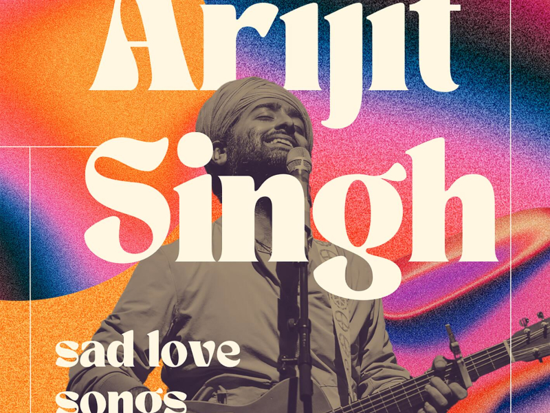 Arijit Singh - Sad Love Songs