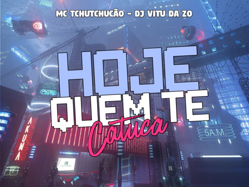 Hoje Quem te Catuca (Single)