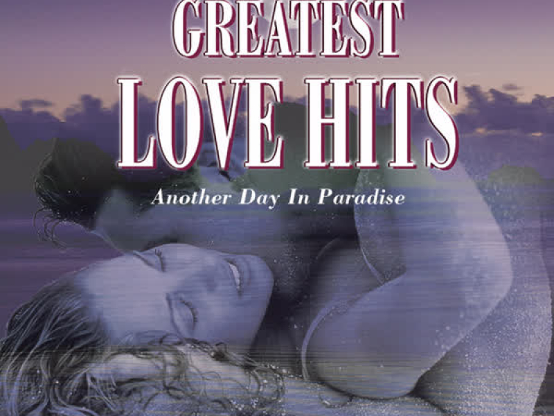 Greatest Love Hits: Another Day In Paradise