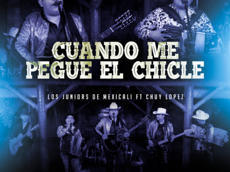 Cuando Me Pegue El Chicle (Single)