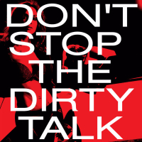 Don't Stop the Dirty Talk