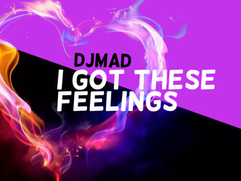 I Got These Feelings