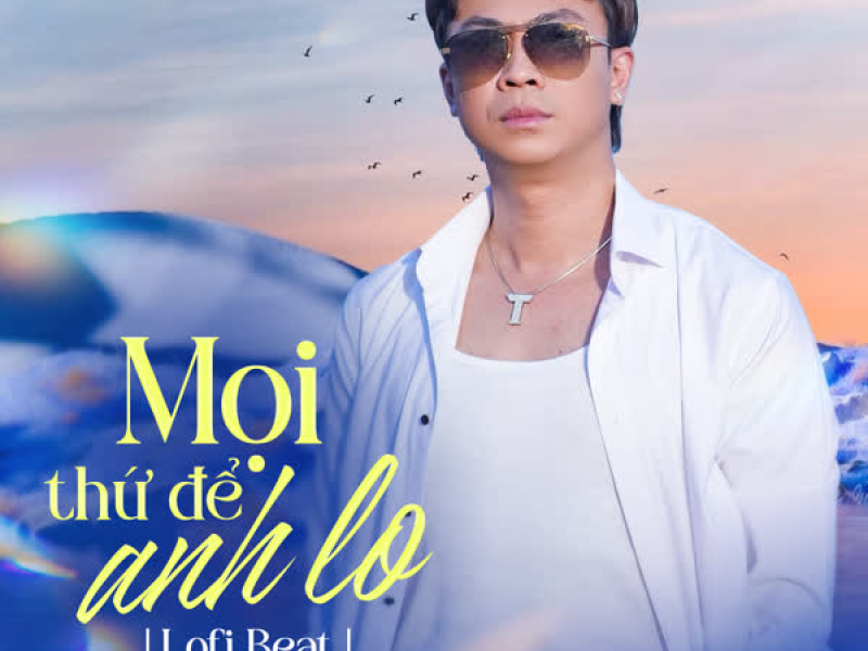 Mọi Thứ Để Anh Lo (Beat) [Lofi Mix] (Single)