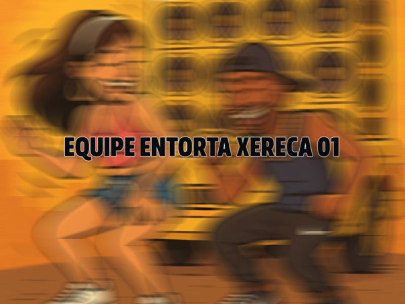 EQUIPE ENTORTA XERECA 1 (Single)