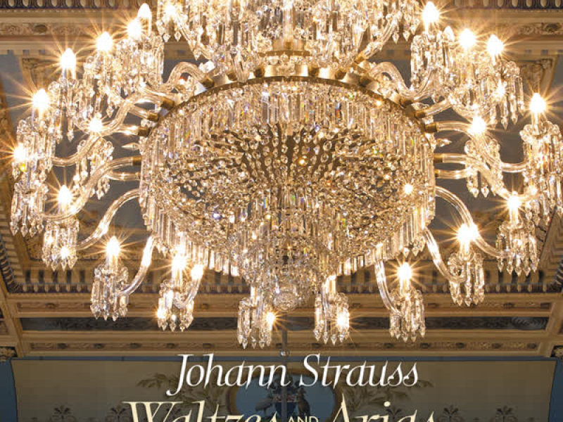 Johann Strauss: Waltzes and Arias