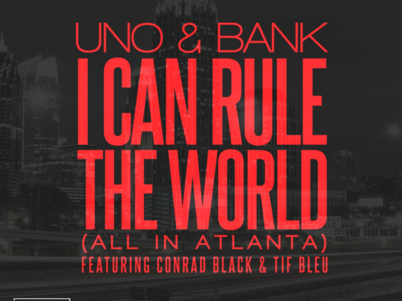 I Can Rule The World (All in Atlanta) [feat. Lil Bankhead, Tiffany Bleu & Conrad Black]