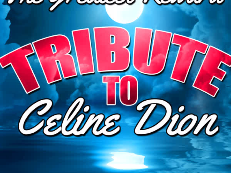 The Greatest Reward: Tribute to Céline Dion