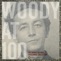 Woody at 100: The Woody Guthrie Centennial Collection