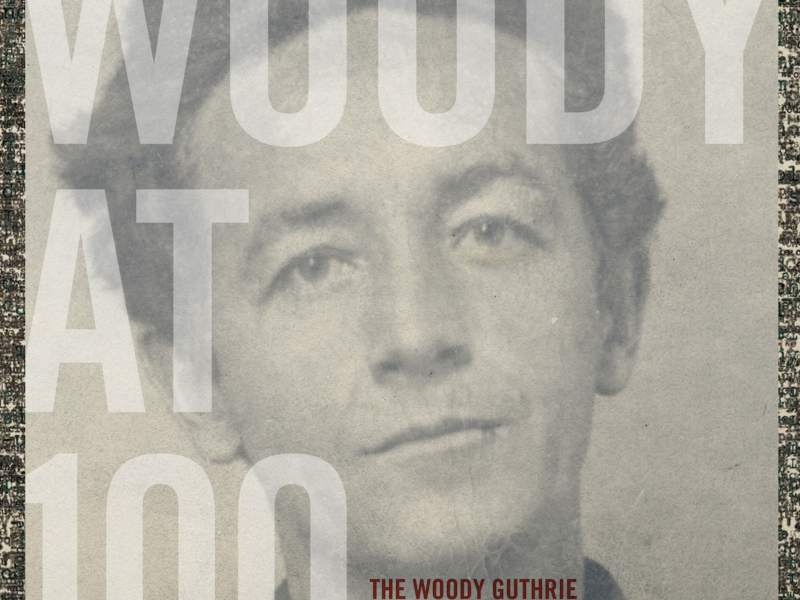 Woody at 100: The Woody Guthrie Centennial Collection