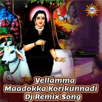 Yellamma Maadokka Korikunnadi (DJ Remix Song) (Single)