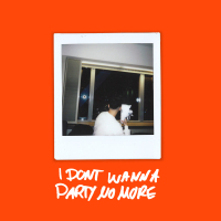 I DON’T WANNA PARTY NO MORE (Single)