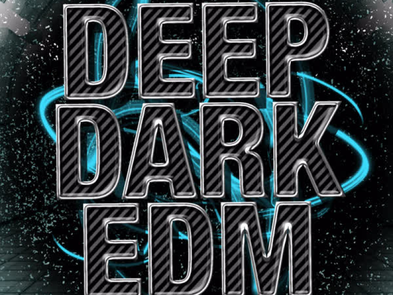 Deep Dark EDM