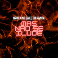 Brota no Baile do Panta Mas Não se Ilude (Single)