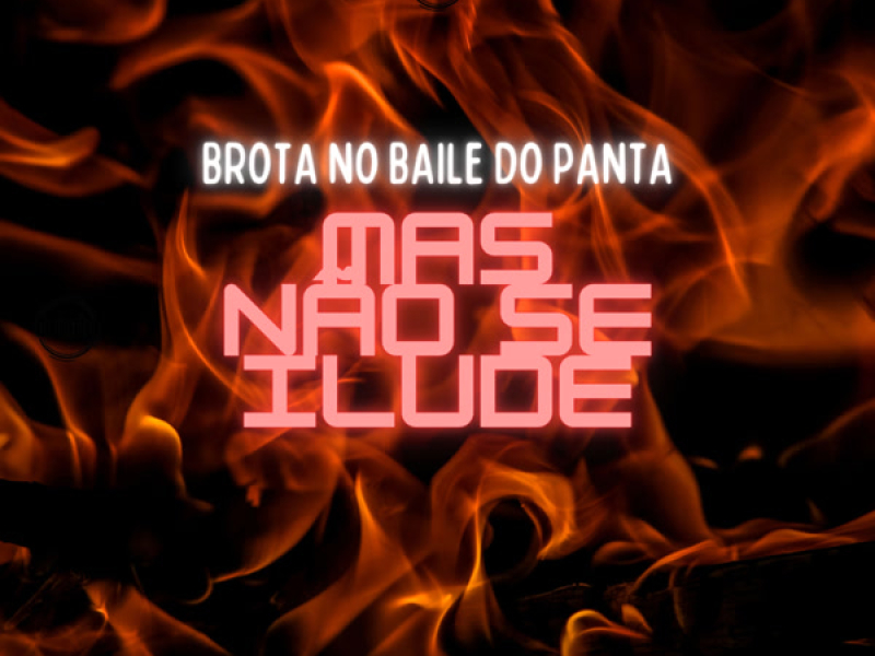 Brota no Baile do Panta Mas Não se Ilude (Single)