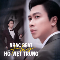 Nhạc Beat Hay Hồ Việt Trung
