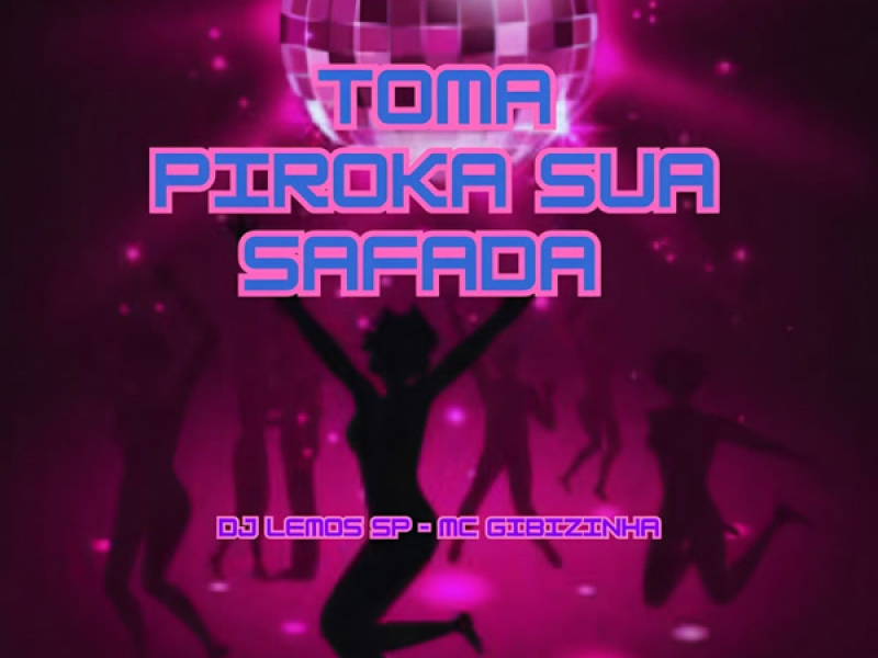 Toma Piroka Sua Safada (Single)