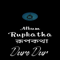 Dure Dur (Rupkatha) (Single)