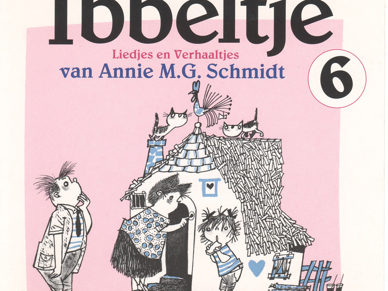 Ibbeltje 6: Liedjes en Verhaaltjes van Annie M.G. Schmidt