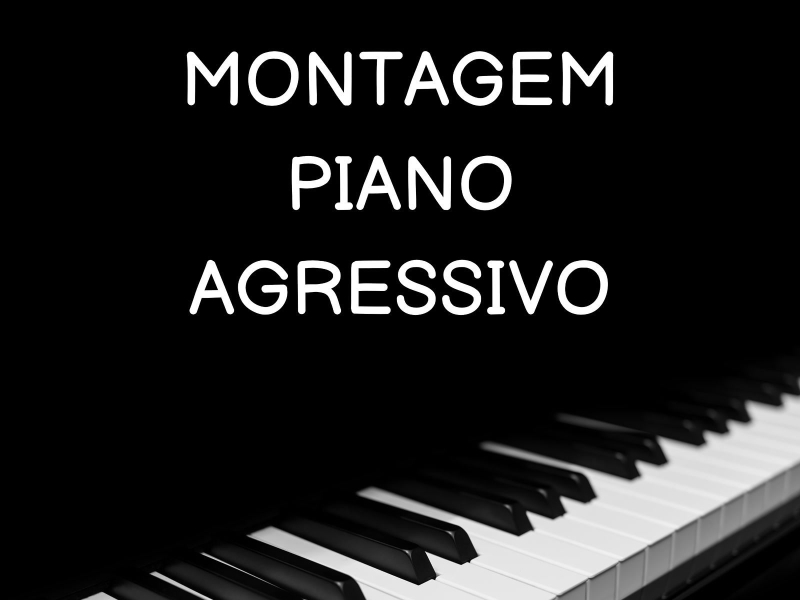 MONTAGEM PIANO AGRESSIVO (Remix) (Single)