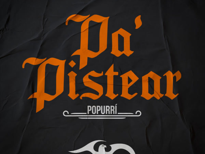 Pa' Pistear (Que no se apague la lumbre / Apenas te fiste ayer / Rey Pobre) Popurrí (Single)