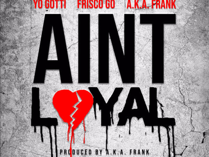 Ain't Loyal (Single)