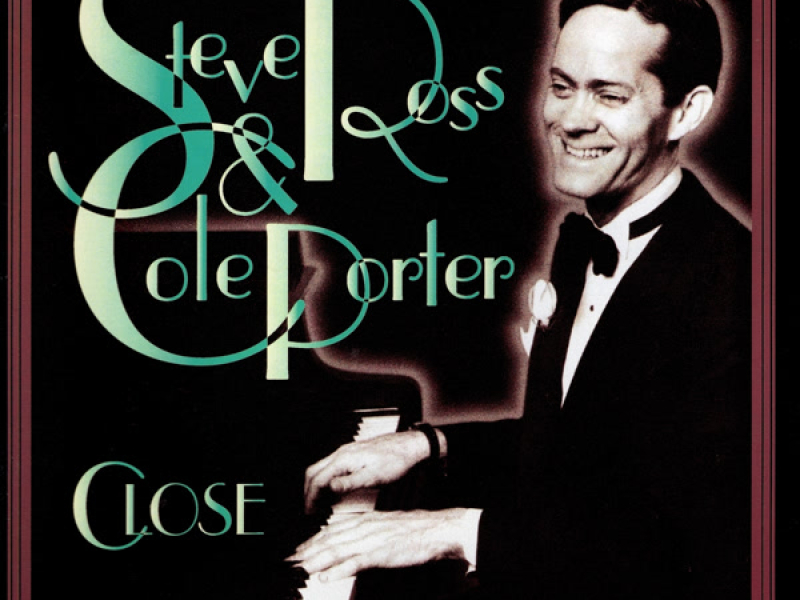 Steve Ross & Cole Porter - Close