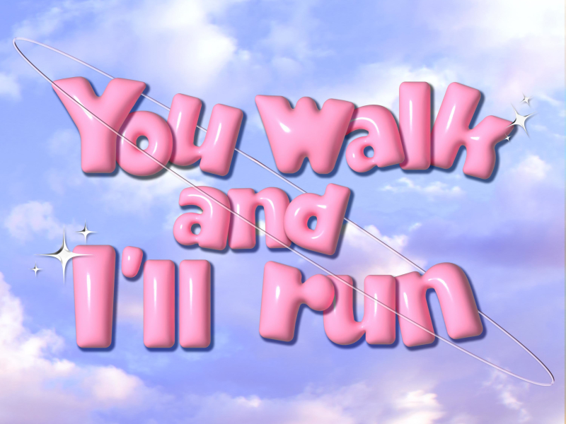 You walk, I'll run (Single)