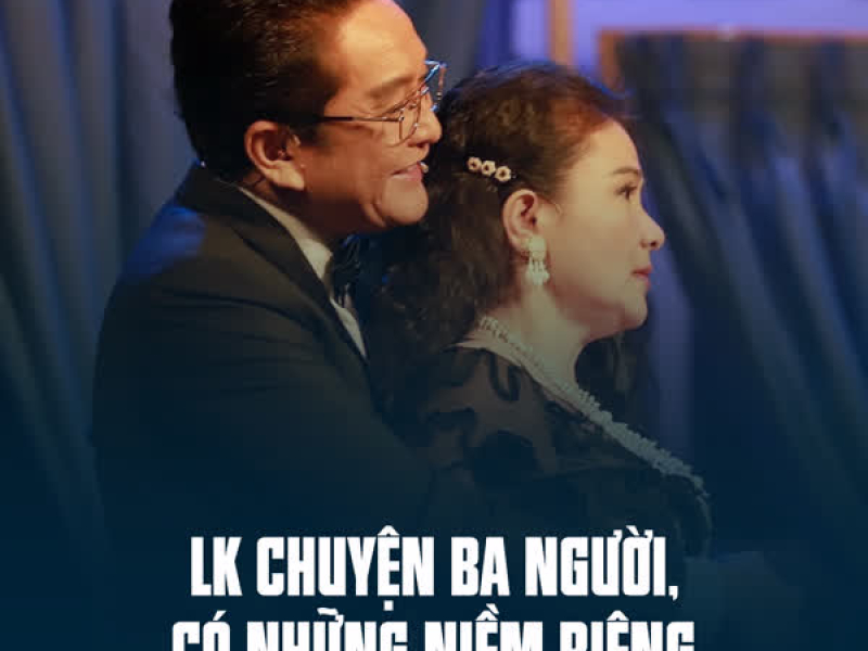 LK Chuyện Ba Người, Có Những Niềm Riêng (Single)