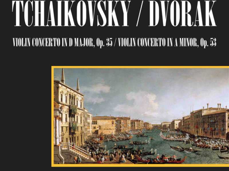 Tchaikovsky: Violin Concerto In D Major, Op. 35/Dvorak: Violin Concerto In A Minor, Op. 53