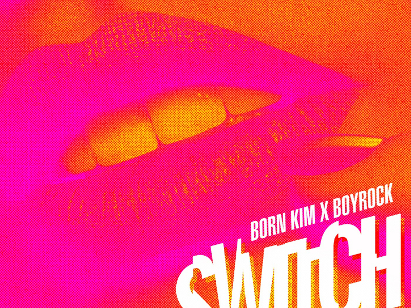 Bornkim X Boyrock - Switch
