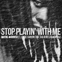 Stop Playin' with Me (feat. Clyde Carson, Erk tha Jerk & Roach Gigz)