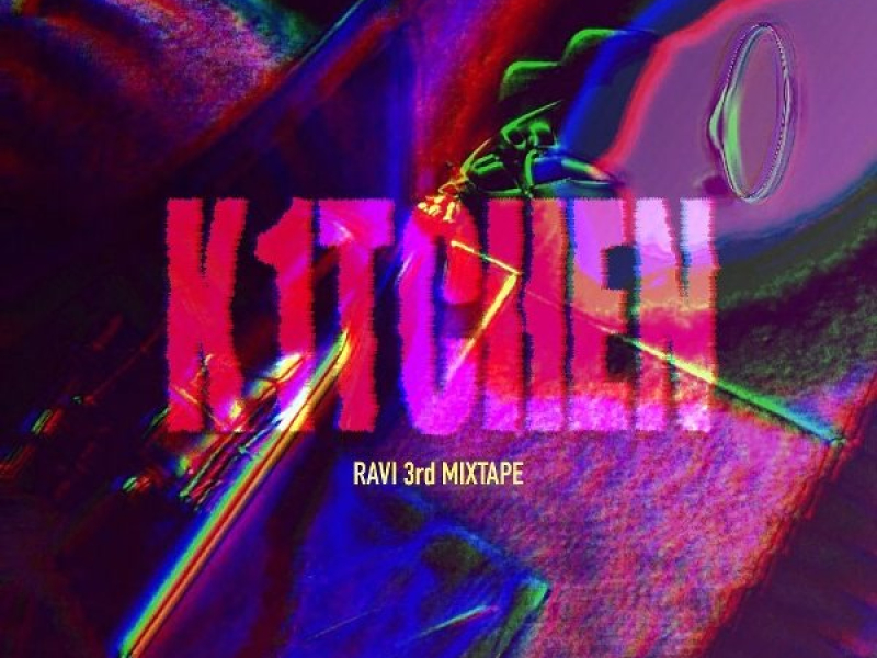 RAVI 3rd MIXTAPE [K1TCHEN] (EP)