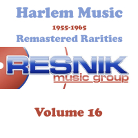 Harlem Music 1955-1965 Remastered Rarities Vol. 16