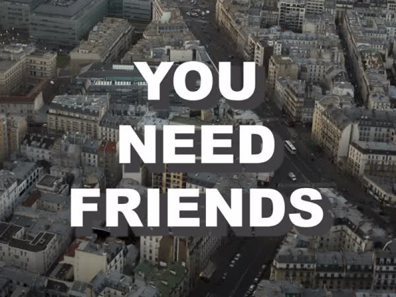 You Need Friends (Single)