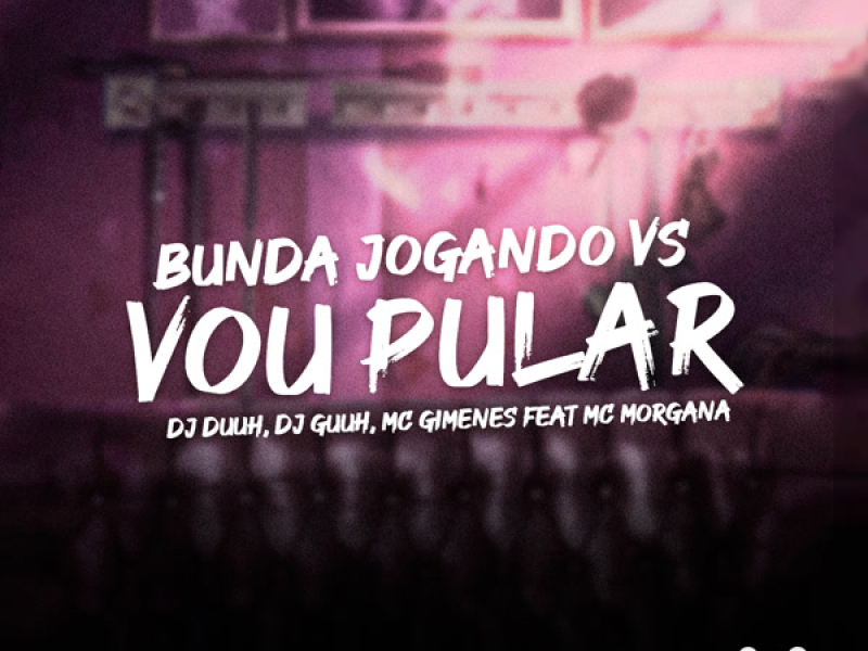 BUNDA JOGANDO vs VOU PULAR (Single)