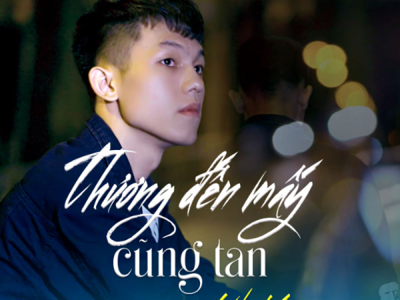 Thương Đến Mấy Cũng Tan (Single)