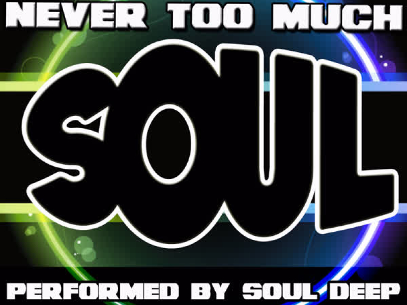 Never Too Much Soul