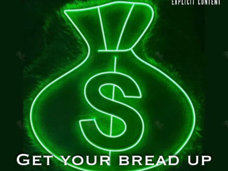 Get Your Bread Up (Single)