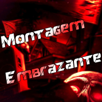 Montagem Embrazante (Single)