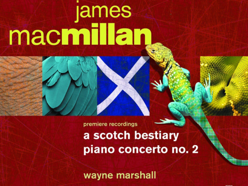 MacMillan: Piano Concerto No. 2 & A Scotch Bestiary