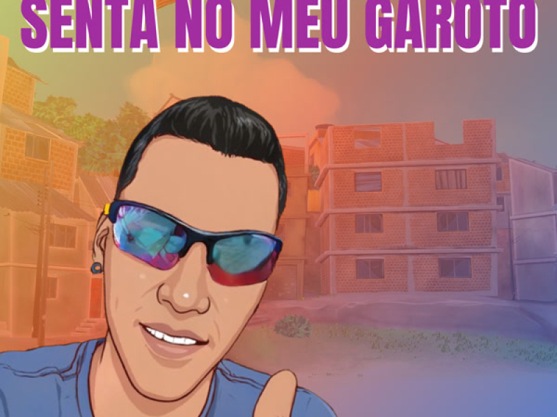 Senta no Meu Garoto (Single)