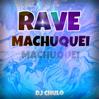 RAVE MACHUQUEI MACHUQUEI (Single)