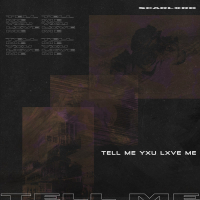 TELL ME YXU LXVE ME (Single)