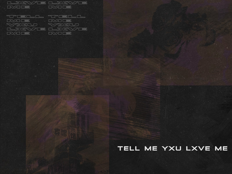 TELL ME YXU LXVE ME (Single)