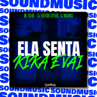 ELA SENTA KIKA E VAI (Single)