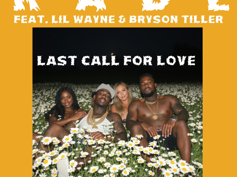 Last Call For Love (feat. Lil Wayne & Bryson Tiller) (Single)
