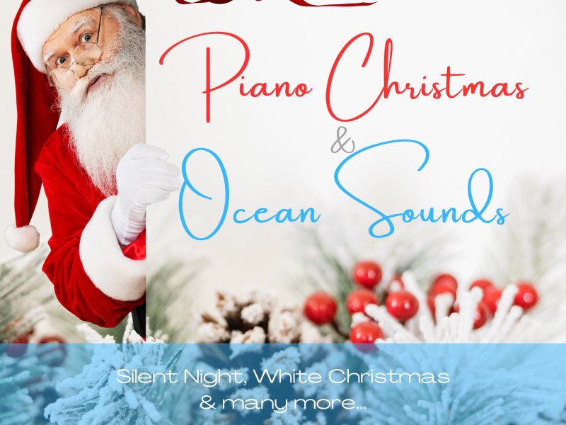Piano Christmas & Ocean Sounds: Silent Night, White Christmas & many more… (with Ocean Sounds) (Single)