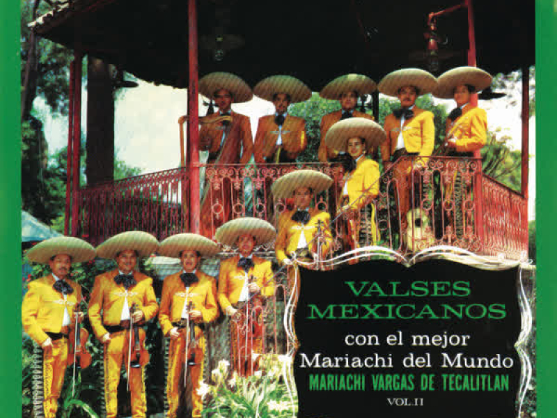 Valses Mexicanos Con El Mejor Mariachi Del Mundo Vol. II