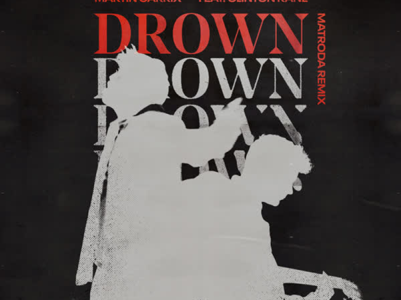 Drown (feat. Clinton Kane) (Matroda Remix) (Single)