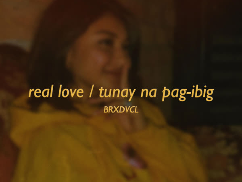 Real Love / Tunay Na Pag-Ibig (Single)